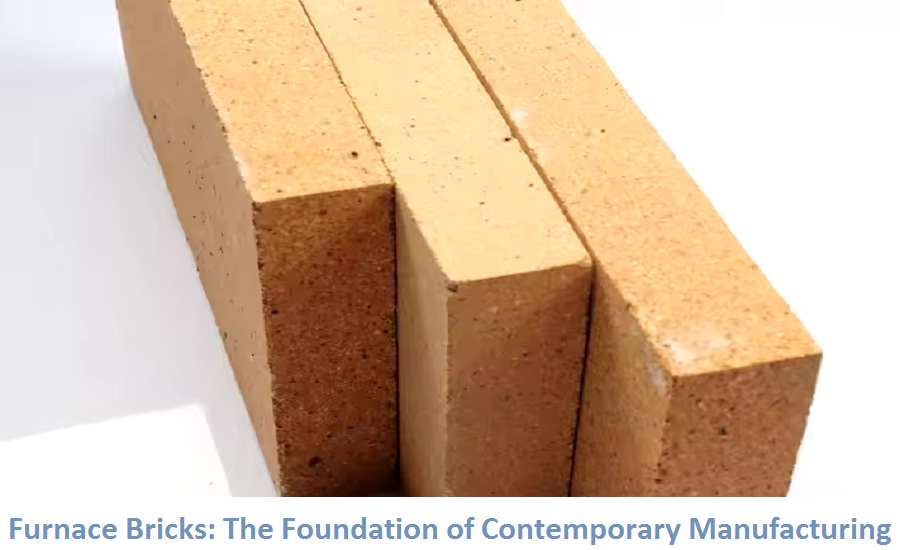 Furnace Bricks: The Foundation of Contemporary Manufacturing