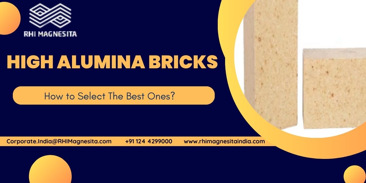 High Alumina Bricks - How to Select The Best Ones?