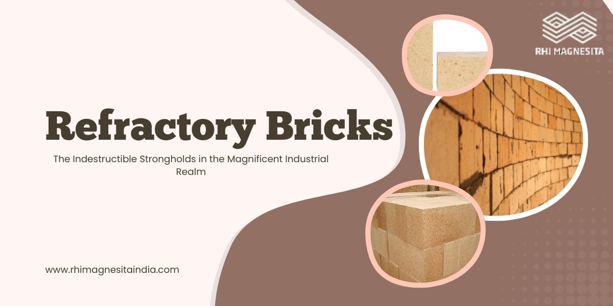 Refractory Bricks: The Indestructible Strongholds in the Magnificent Industrial Realm